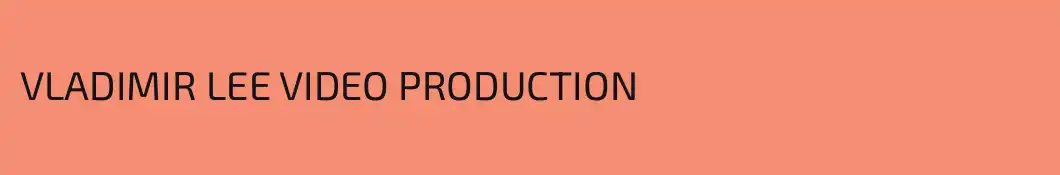VLADIMIR LEE VIDEO PRODUCTION